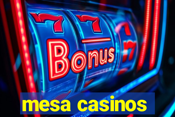 mesa casinos