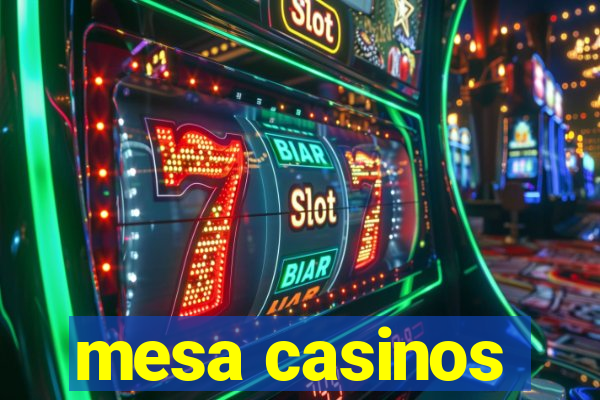 mesa casinos