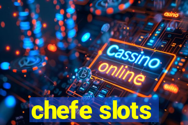 chefe slots