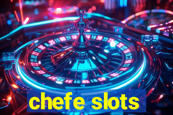 chefe slots