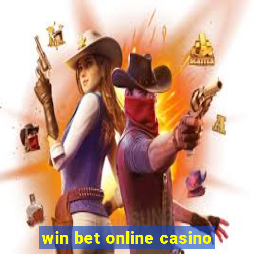 win bet online casino