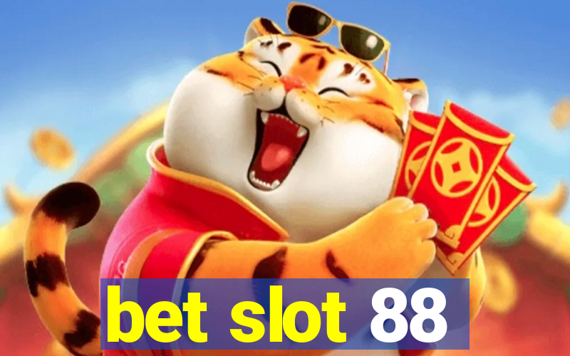 bet slot 88