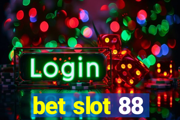 bet slot 88