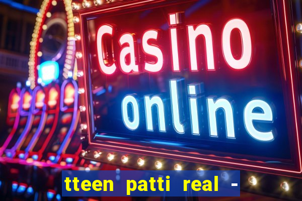 tteen patti real - classic game