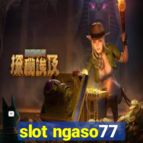 slot ngaso77