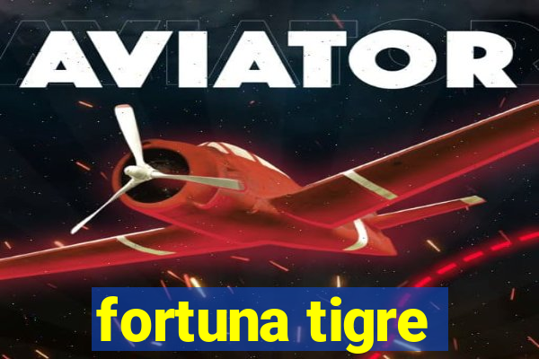 fortuna tigre