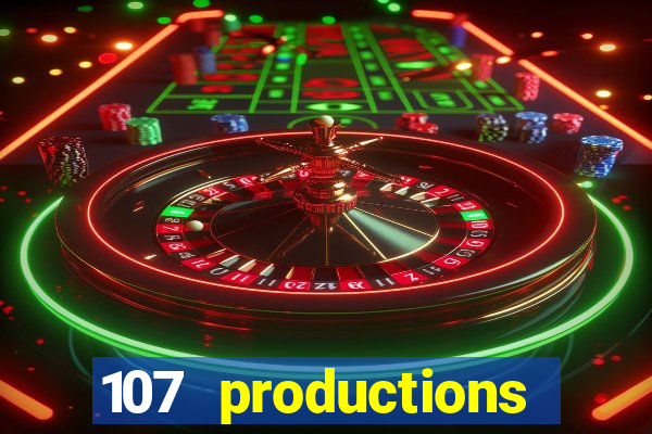 107 productions turning stone casino