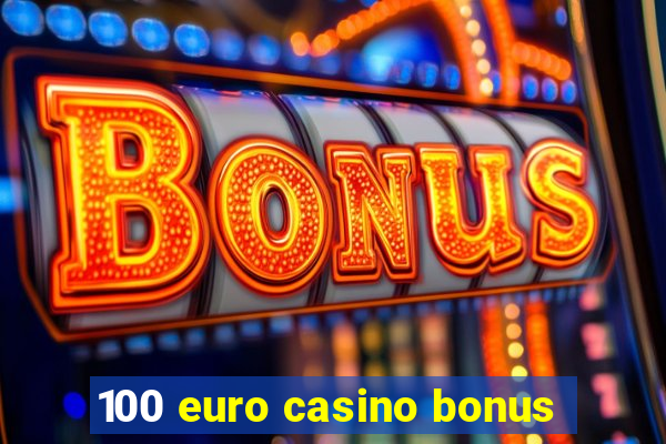 100 euro casino bonus