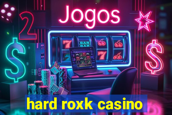 hard roxk casino