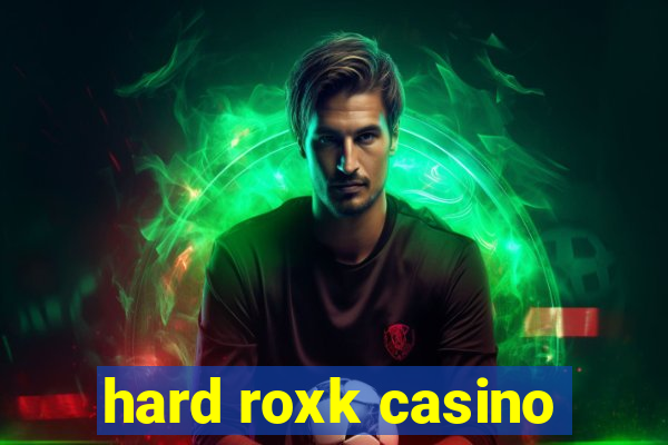 hard roxk casino