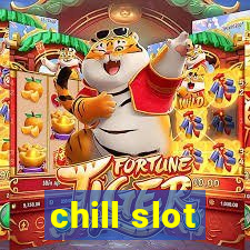 chill slot