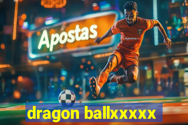 dragon ballxxxxx