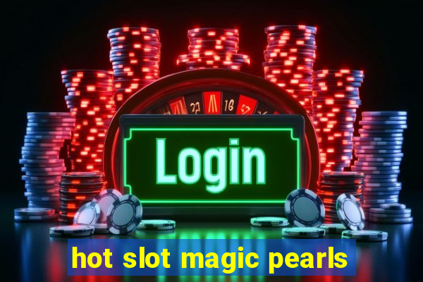 hot slot magic pearls