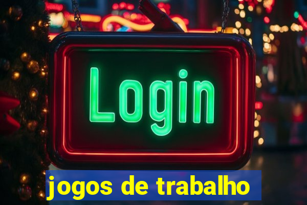 jogos de trabalho