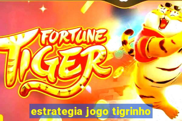 estrategia jogo tigrinho