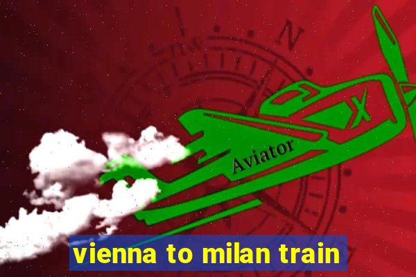 vienna to milan train