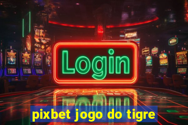 pixbet jogo do tigre