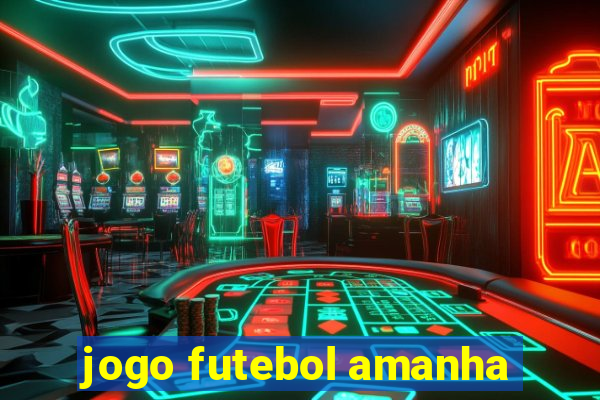 jogo futebol amanha