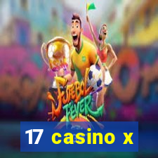 17 casino x