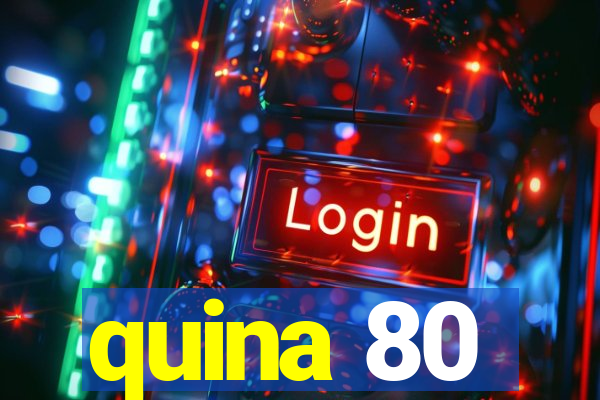 quina 80