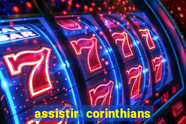 assistir corinthians futebol play hd