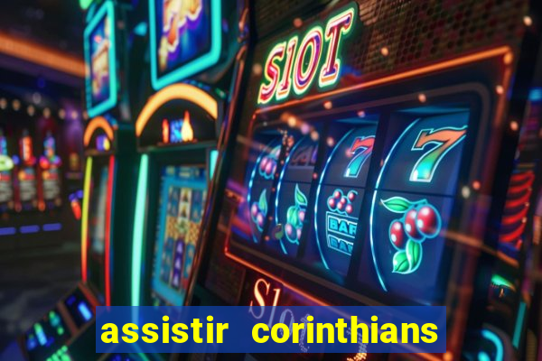 assistir corinthians futebol play hd