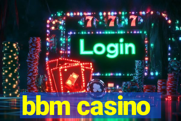 bbm casino