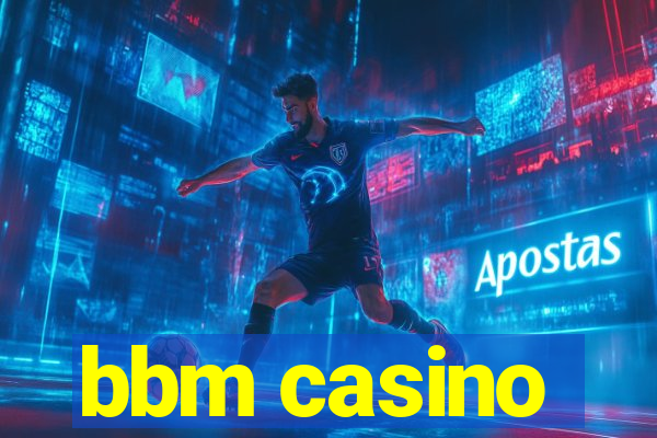 bbm casino