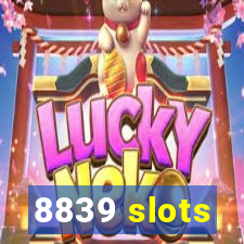 8839 slots