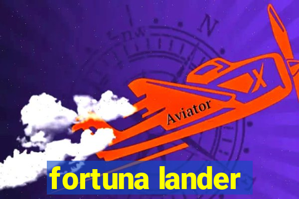 fortuna lander