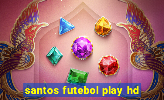 santos futebol play hd