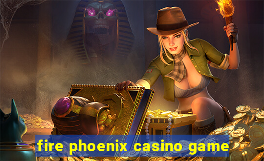 fire phoenix casino game