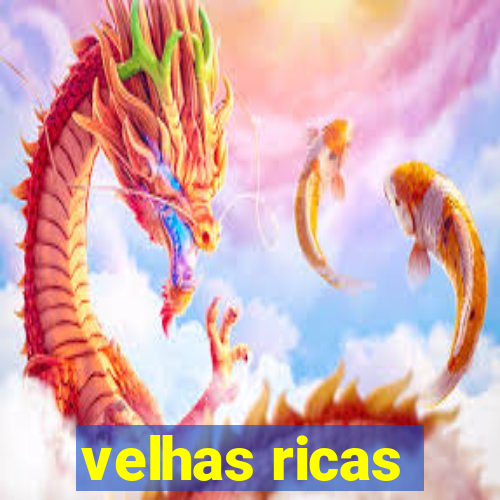 velhas ricas