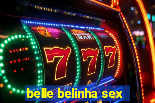 belle belinha sex