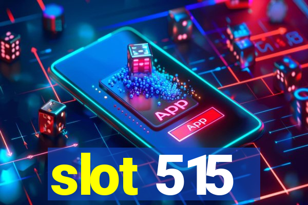 slot 515