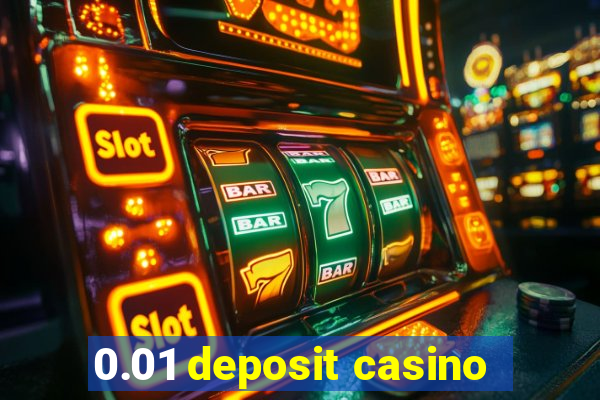 0.01 deposit casino