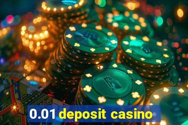 0.01 deposit casino