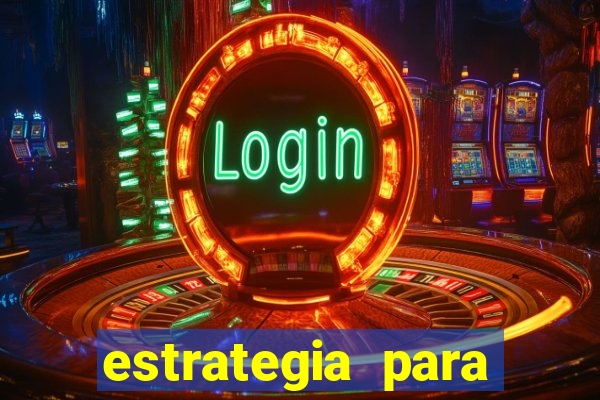 estrategia para jogar roleta