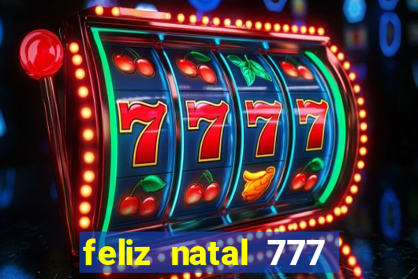 feliz natal 777 plataforma login