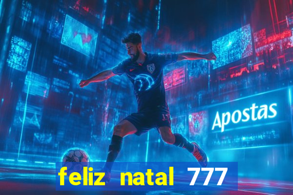 feliz natal 777 plataforma login