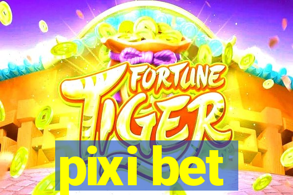 pixi bet