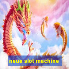 neue slot machine