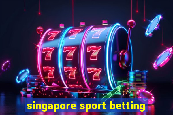 singapore sport betting