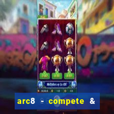 arc8 - compete & win rewards