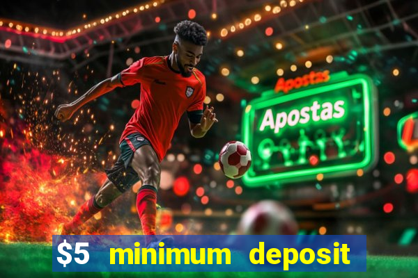 $5 minimum deposit online casino usa