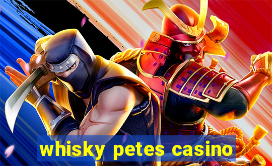 whisky petes casino