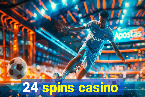 24 spins casino