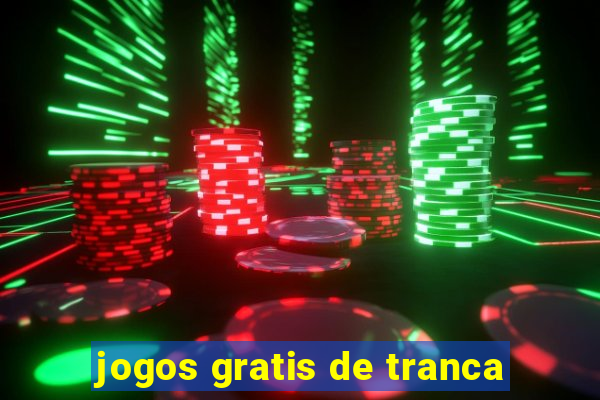 jogos gratis de tranca