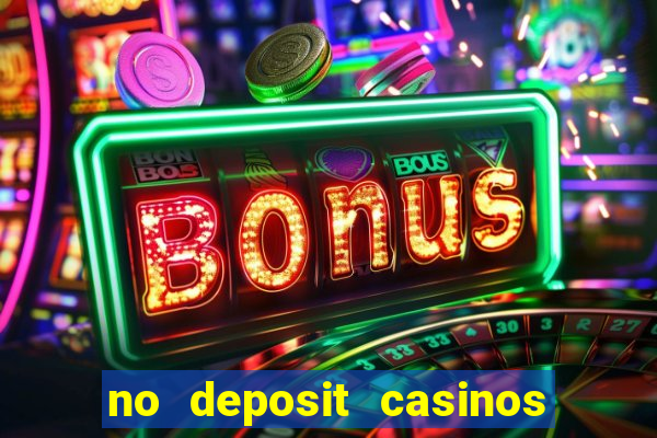 no deposit casinos free spins