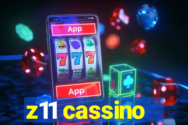 z11 cassino